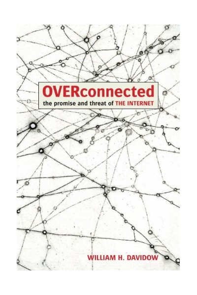 Overconnected: The Promise And Threat Of The Internet